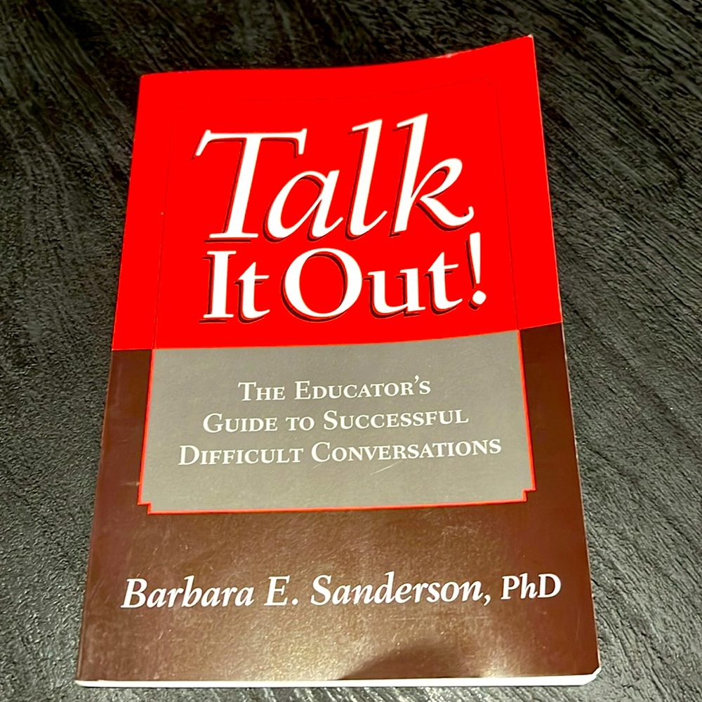 Talk It Out! - The Educator’s Guide To Successful Difficult Convos by Barbara S.